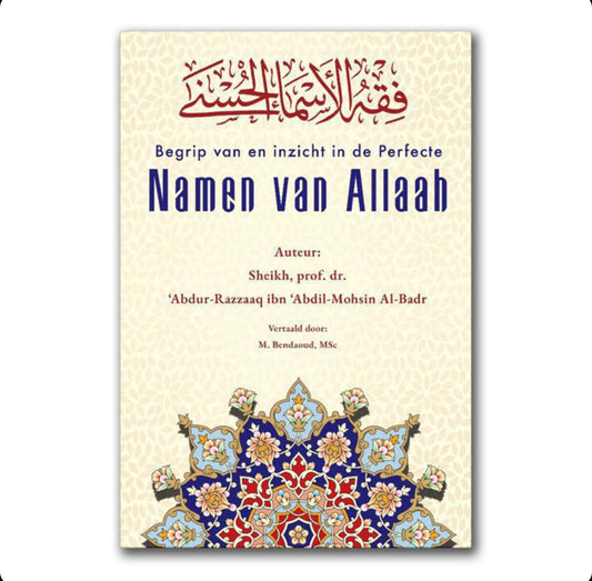 Begrip van en inzicht in de Perfecte Namen van Allaah