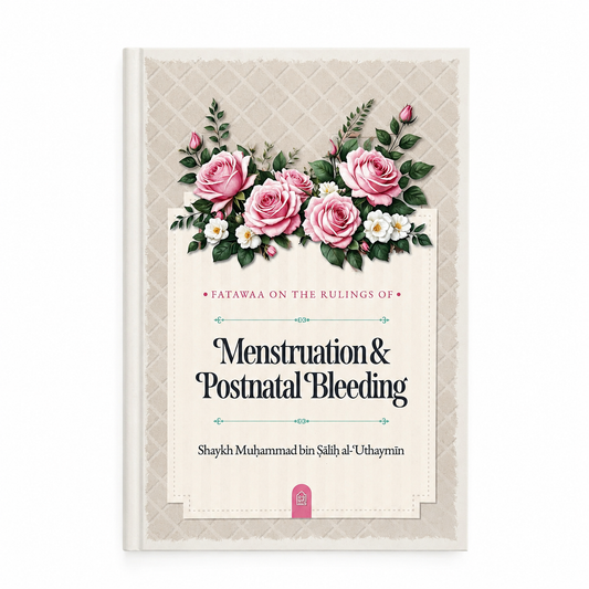 FATAWAA ON THE RULINGS OF
Menstruation & Postnatal Bleeding